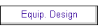 Equip. Design